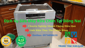 Dịch Vụ Sửa Máy Rửa Bát Tại Đồng Nai - Uy Tín, Gia Tốt