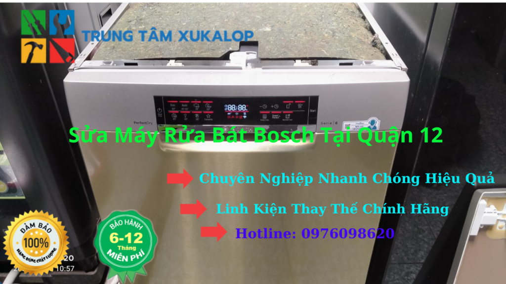Sửa Máy Rửa Bát Bosch Tại Quận 12 Uy Tín Số 1 Khu Vực