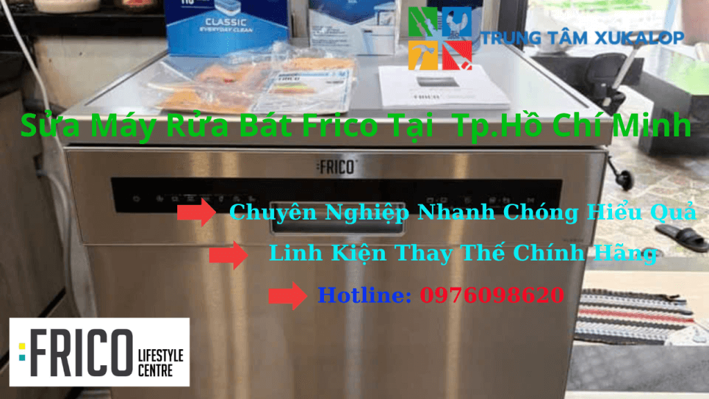 Sửa Máy Rửa Bát Frico Tại Tp.Hồ Chí Minh Uy Tín Số 1