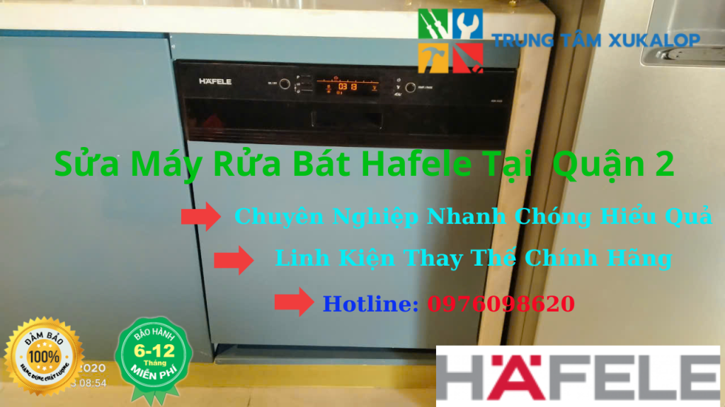 Sửa Máy Rửa Bát Hafele Tại Quận 2 Uy Tín Số 1 Hiện Nay