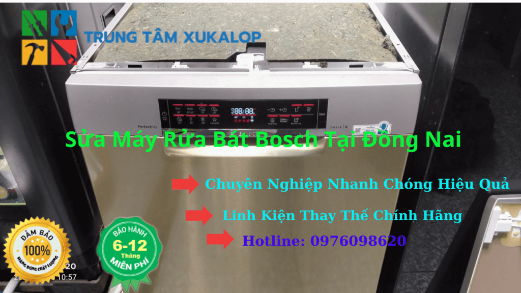 Dịch Vụ Sửa Máy Rửa Bát Bosch Tại Đồng Nai Uy Tín Số 1