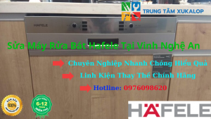 Sửa Máy Rửa Bát Hafele Tại Vinh Nghệ An Uy Tín Số 1