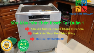 Sửa máy rửa chén Bosch Quận 1 – Dịch vụ nhanh, uy tín, chuyên nghiệp