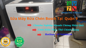 Sửa máy rửa chén Bosch Quận 9 – Giải pháp kỹ thuật chuyên sâu, tối ưu hiệu quả