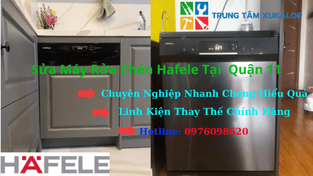 Sửa Máy Rửa Chén Hafele Quận 11 | Kỹ Thuật Chuyên Sâu – Xukalop Uy Tín Số 1